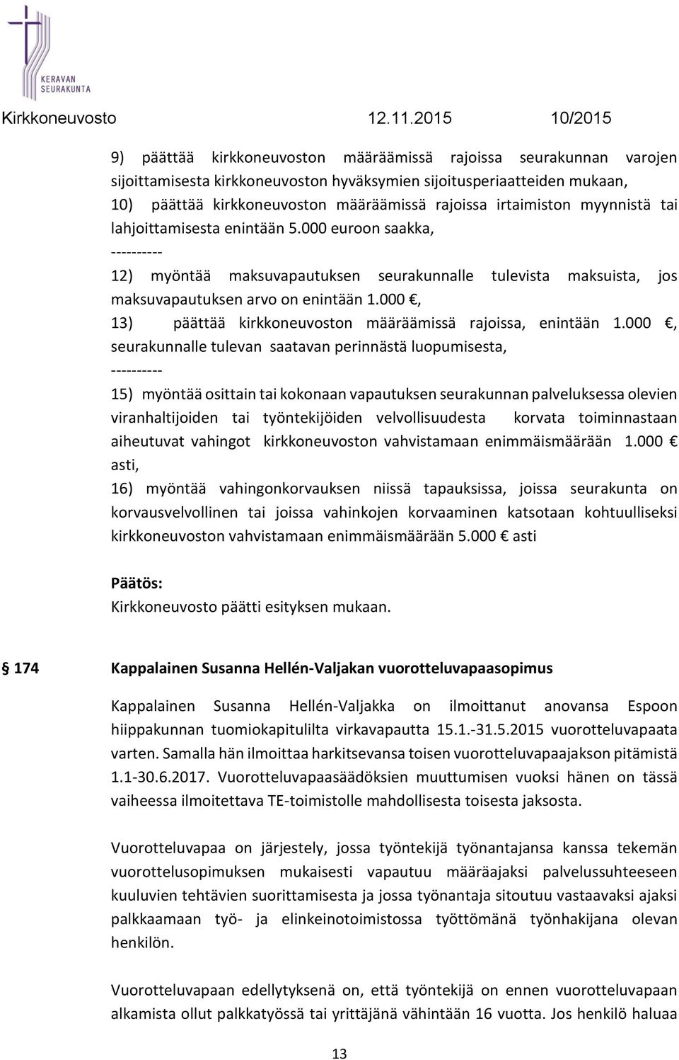 000, 13) päättää kirkkoneuvoston määräämissä rajoissa, enintään 1.