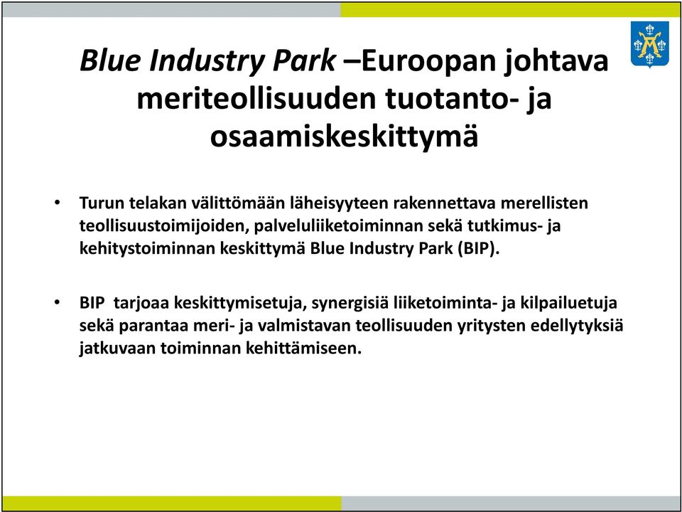 kehitystoiminnan keskittymä Blue Industry Park (BIP).