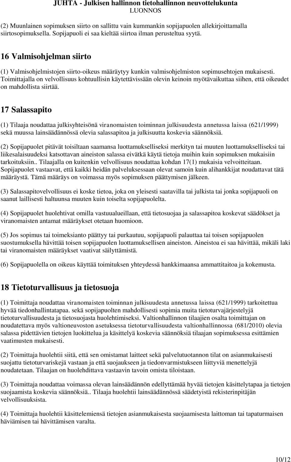 Toimittajalla on velvollisuus kohtuullisin käytettävissään olevin keinoin myötävaikuttaa siihen, että oikeudet on mahdollista siirtää.