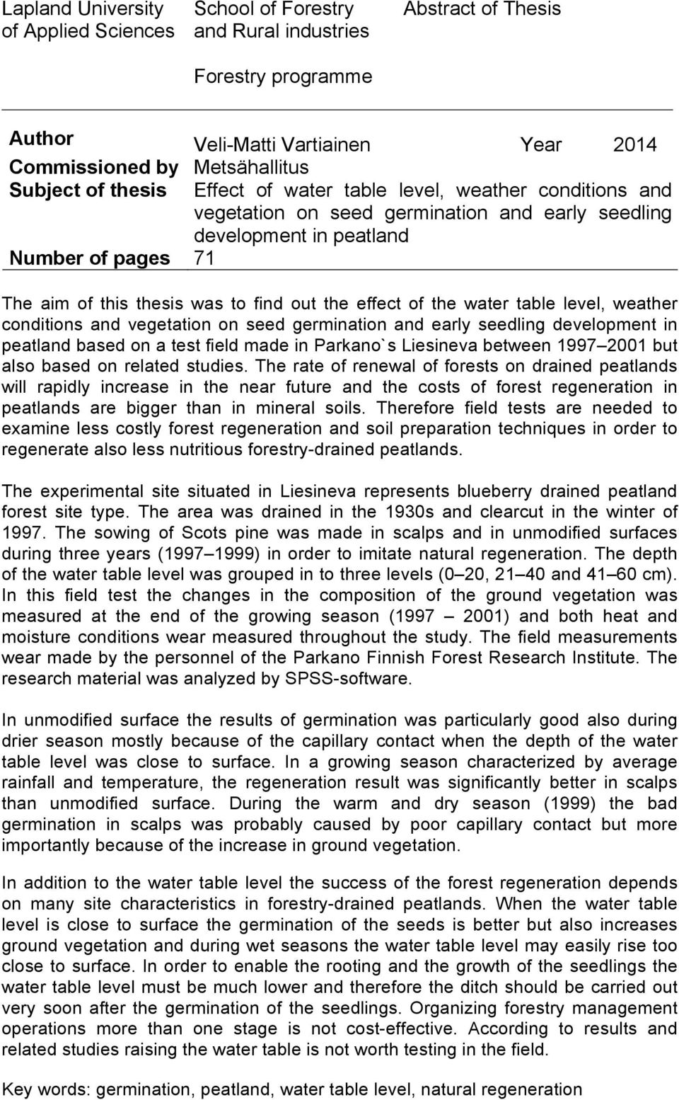 effect of the water table level, weather conditions and vegetation on seed germination and early seedling development in peatland based on a test field made in Parkano`s Liesineva between 1997 2001