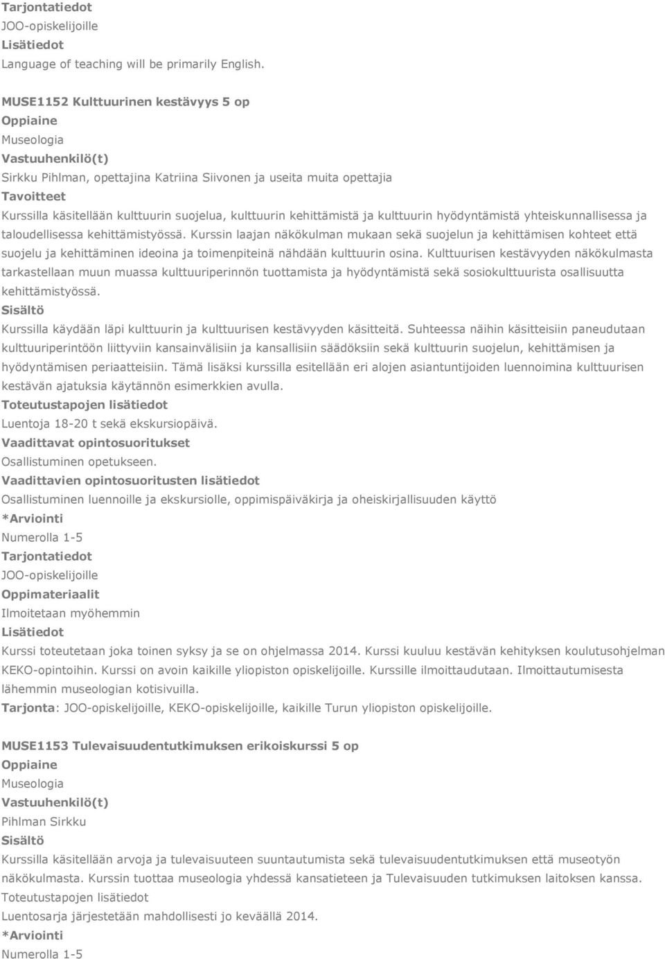 hyödyntämistä yhteiskunnallisessa ja taloudellisessa kehittämistyössä.
