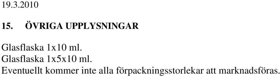 ml. Glasflaska 1x5x10 ml.