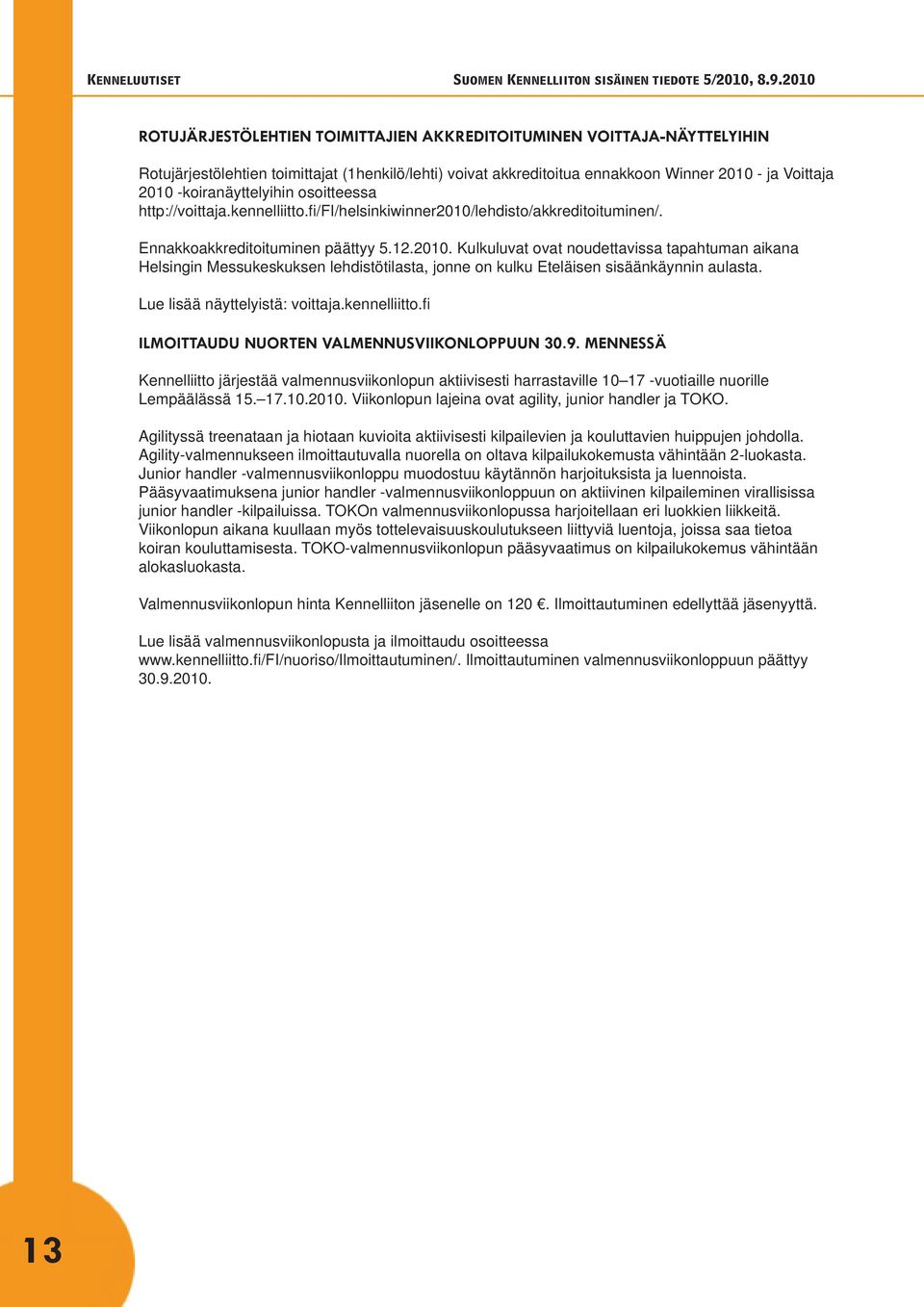 lehdisto/akkreditoituminen/. Ennakkoakkreditoituminen päättyy 5.12.2010.