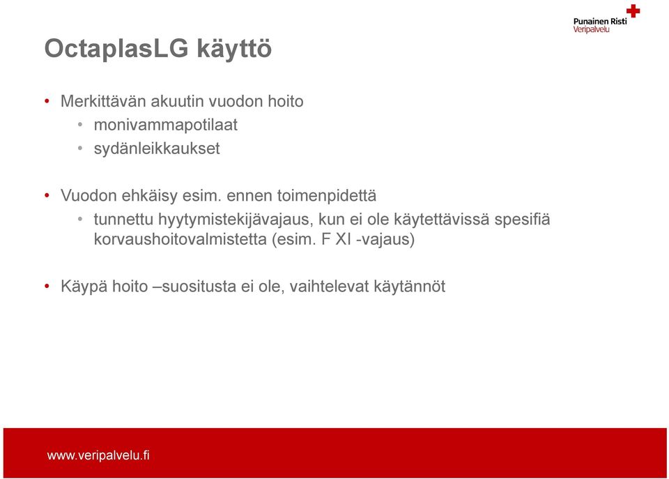 ennen toimenpidettä tunnettu hyytymistekijävajaus, kun ei ole