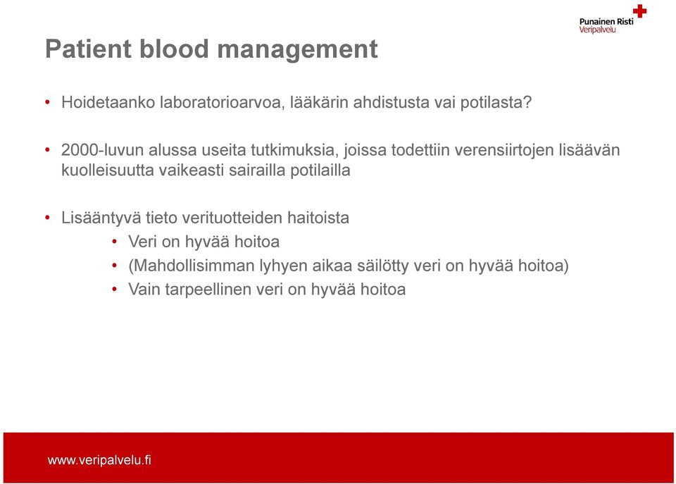 vaikeasti sairailla potilailla Lisääntyvä tieto verituotteiden haitoista Veri on hyvää hoitoa