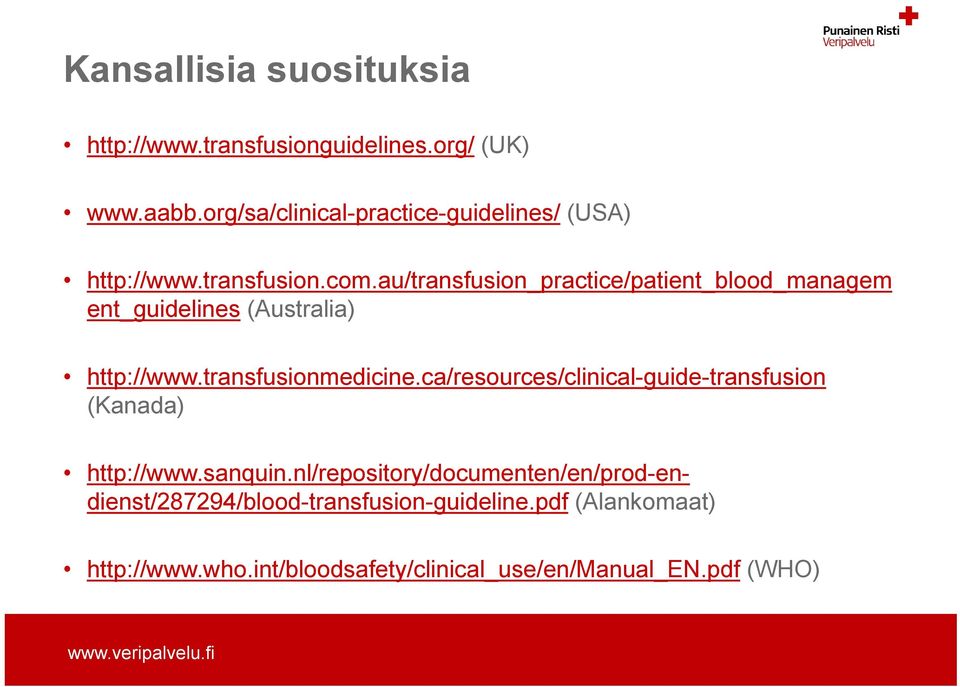 au/transfusion_practice/patient_blood_managem ent_guidelines (Australia) http://www.transfusionmedicine.