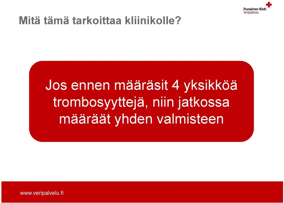 Jos ennen määräsit 4 yksikköä