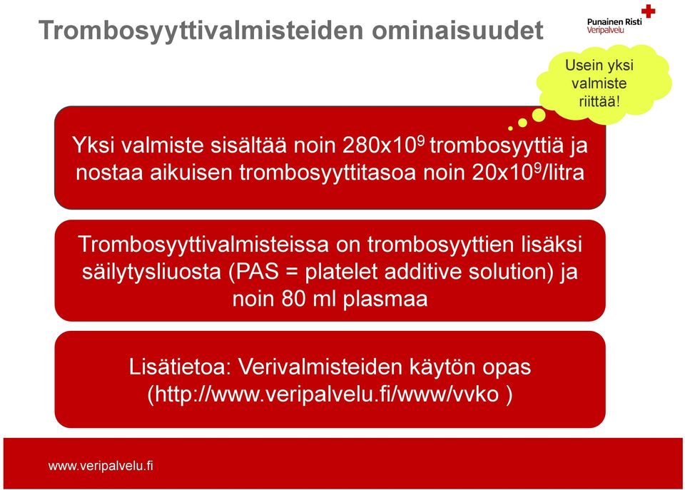 noin 20x10 9 /litra Trombosyyttivalmisteissa on trombosyyttien lisäksi säilytysliuosta