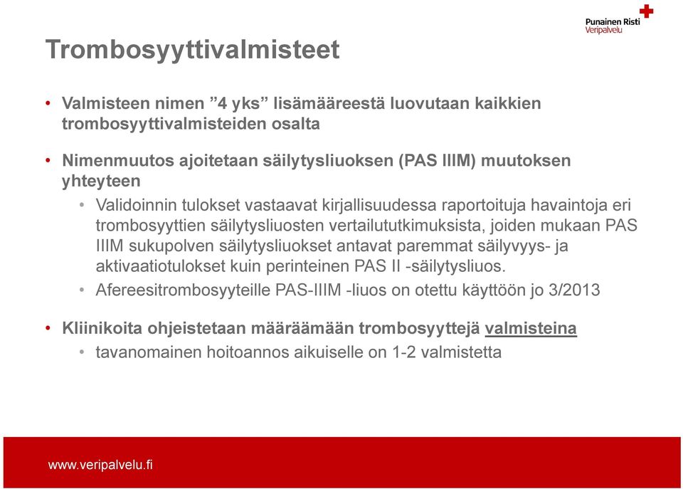 joiden mukaan PAS IIIM sukupolven säilytysliuokset antavat paremmat säilyvyys- ja aktivaatiotulokset kuin perinteinen PAS II -säilytysliuos.