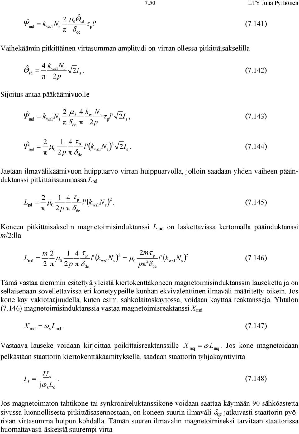 144) Jaetaan ilmavälikäämivuon huippuarvo virran huippuarvolla, jolloin aaaan yhen vaiheen pääinuktani pitkittäiuunnaa p 1 4 τ ( k N ) p p = μ0 l' w1. (7.