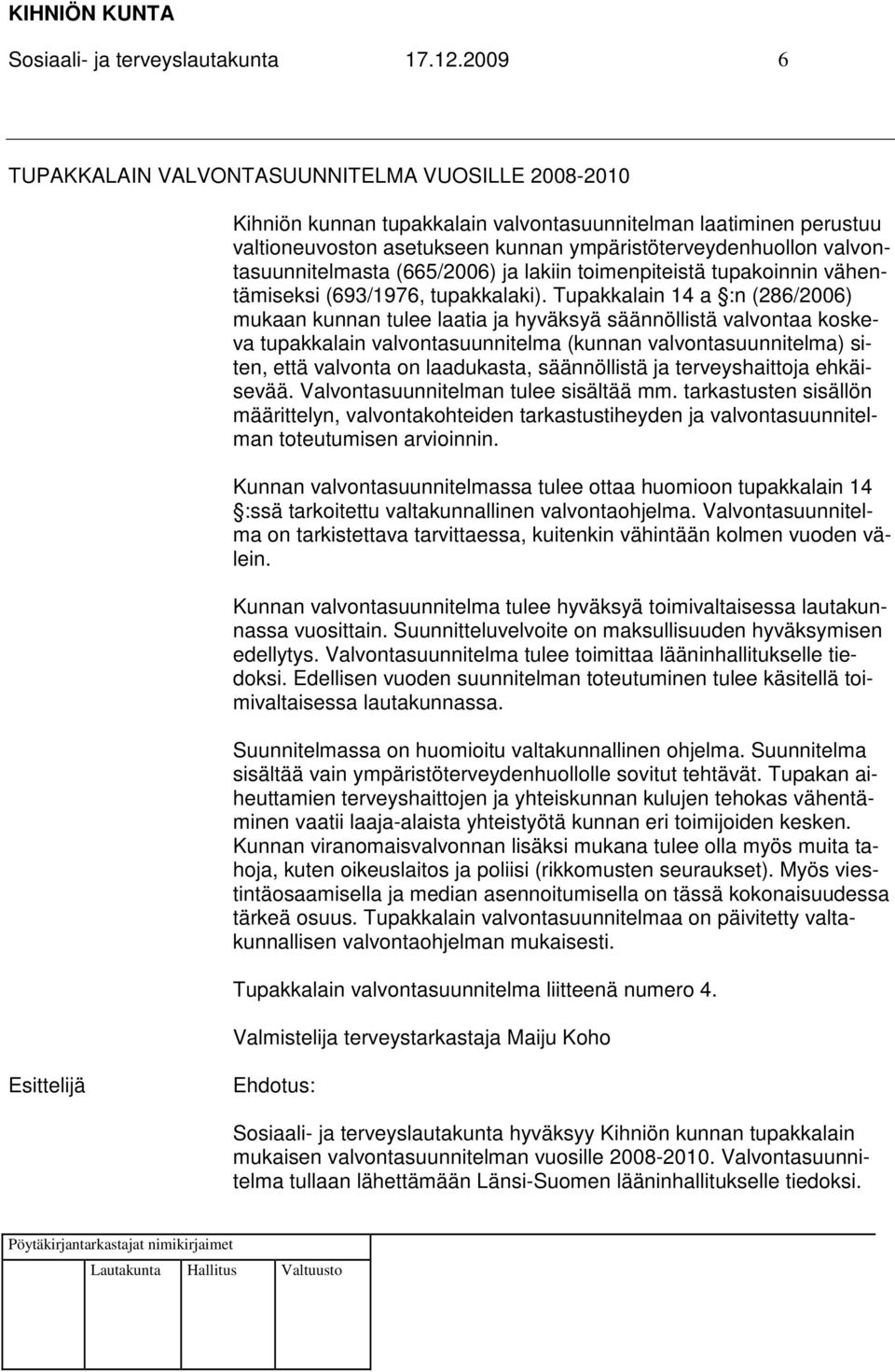 valvontasuunnitelmasta (665/2006) ja lakiin toimenpiteistä tupakoinnin vähentämiseksi (693/1976, tupakkalaki).