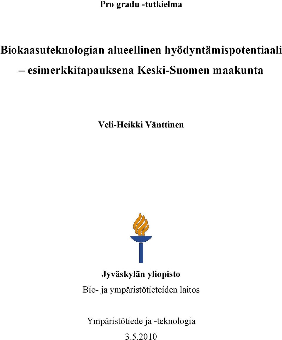 maakunta Veli-Heikki Vänttinen Jyväskylän yliopisto Bio-