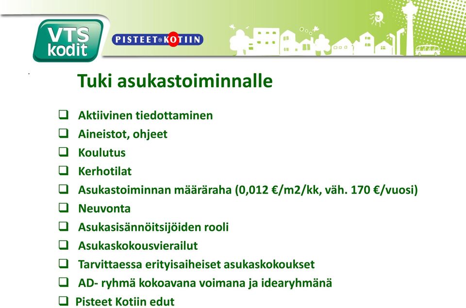 170 /vuosi) Neuvonta Asukasisännöitsijöiden rooli Asukaskokousvierailut