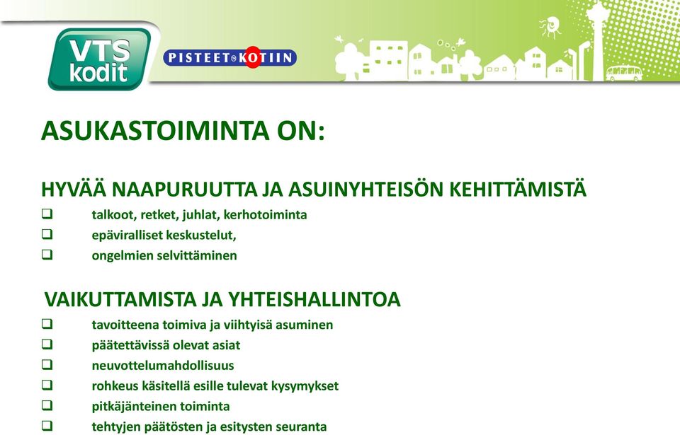 tavoitteena toimiva ja viihtyisä asuminen päätettävissä olevat asiat neuvottelumahdollisuus