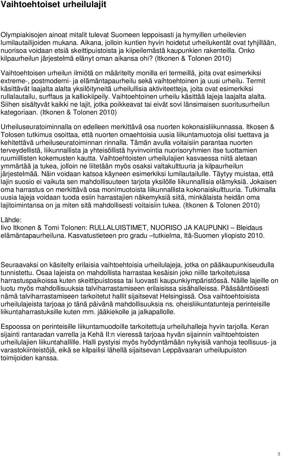 Onko kilpaurheilun järjestelmä elänyt oman aikansa ohi?