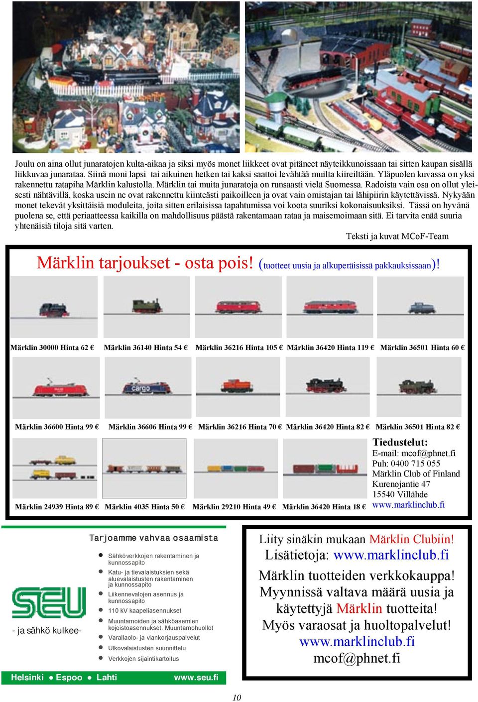 Märklin tai muita junaratoja on runsaasti vielä Suomessa.