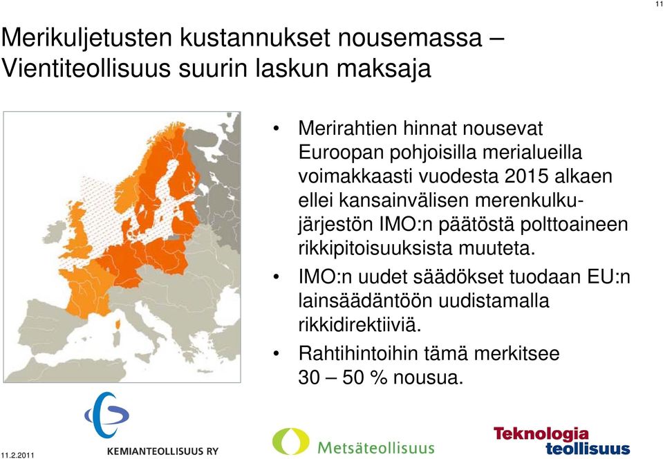 merenkulkujärjestön IMO:n päätöstä polttoaineen rikkipitoisuuksista muuteta.