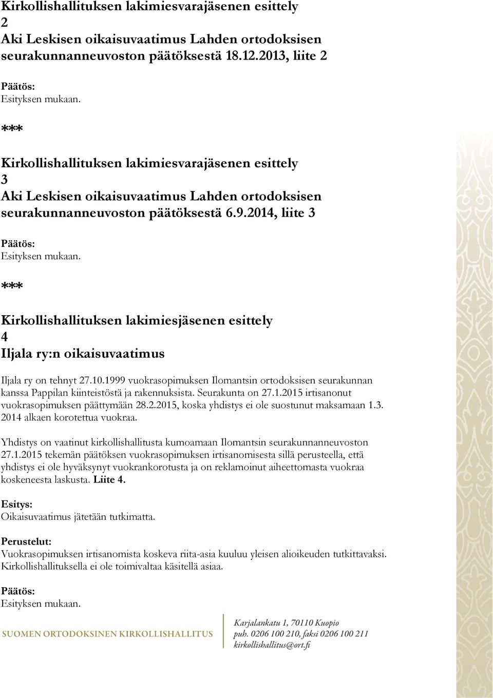 2014, liite 3 Kirkollishallituksen lakimiesjäsenen esittely 4 Iljala ry:n oikaisuvaatimus Iljala ry on tehnyt 27.10.