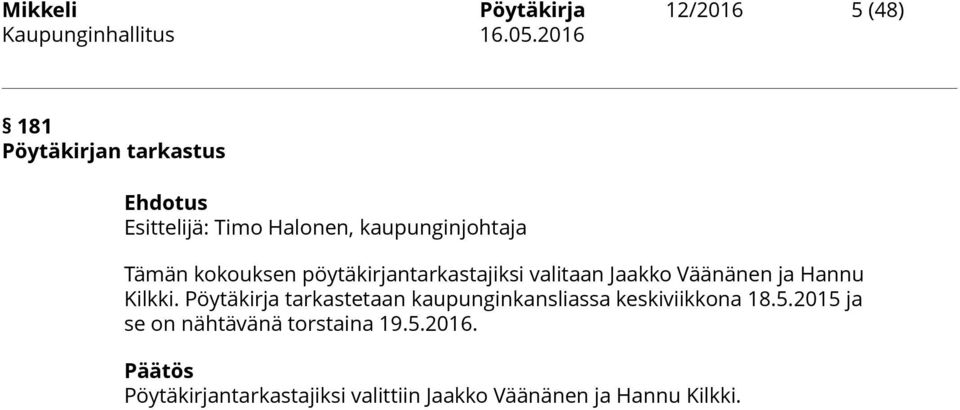 Kilkki. Pöytäkirja tarkastetaan kaupunginkansliassa keskiviikkona 18.5.