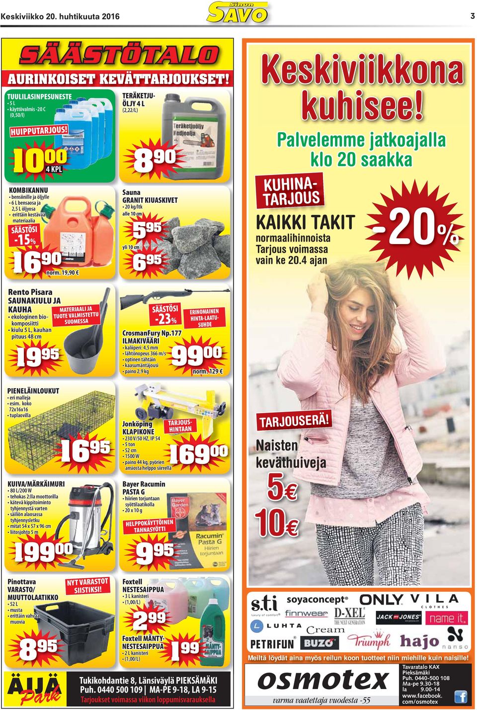 Palvelemme jatkoajalla klo 20 saakka KUHINA- TARJOUS KAIKKI TAKIT normaalihinnoista Tarjous voimassa vain ke 20.