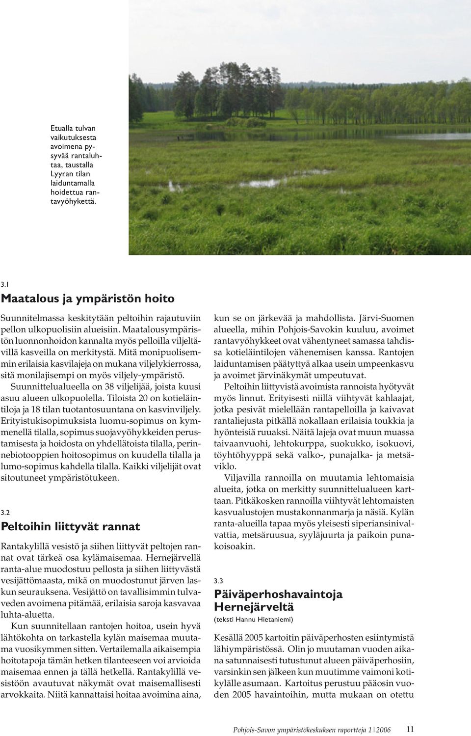 Maatalousympäristön luonnonhoidon kannalta myös pelloilla viljeltävillä kasveilla on merkitystä.