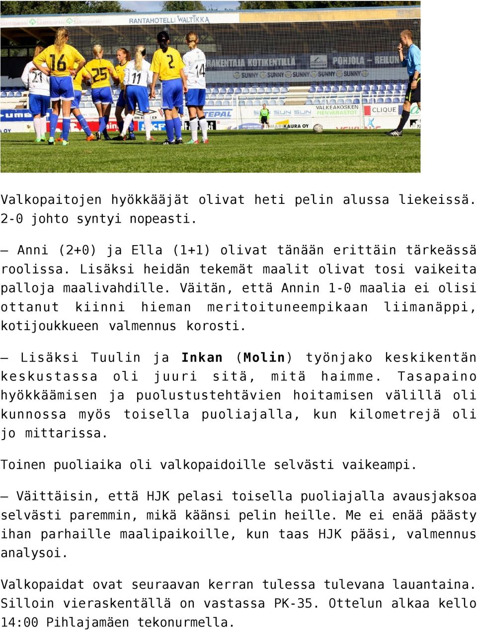 Lisäksi Tuulin ja Inkan (Molin) työnjako keskikentän keskustassa oli juuri sitä, mitä haimme.