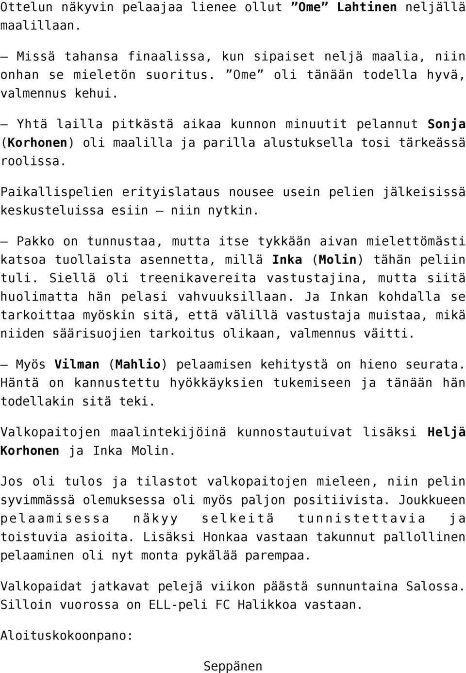 Paikallispelien erityislataus nousee usein pelien jälkeisissä keskusteluissa esiin niin nytkin.