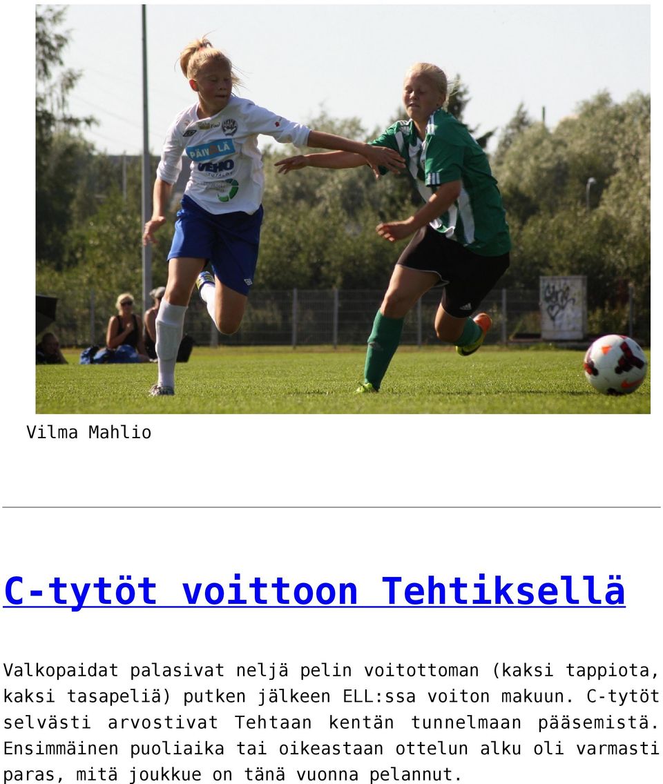 C-tytöt selvästi arvostivat Tehtaan kentän tunnelmaan pääsemistä.