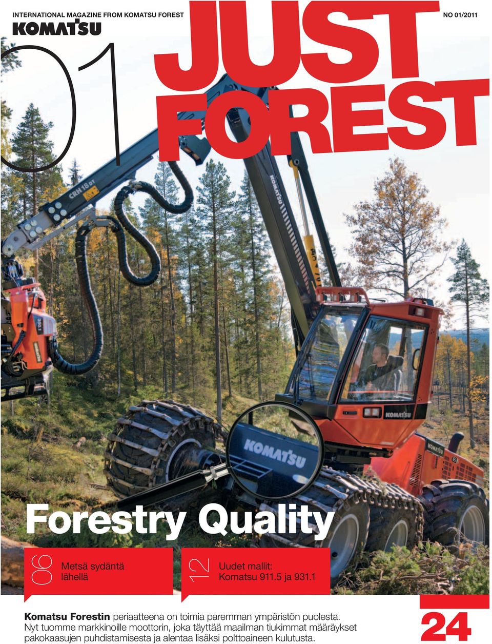 1 Komatsu Forestin periaatteena on toimia paremman ympäristön puolesta.