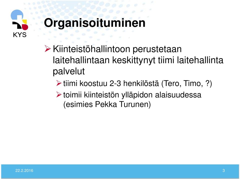 tiimi koostuu 2-3 henkilöstä (Tero, Timo,?