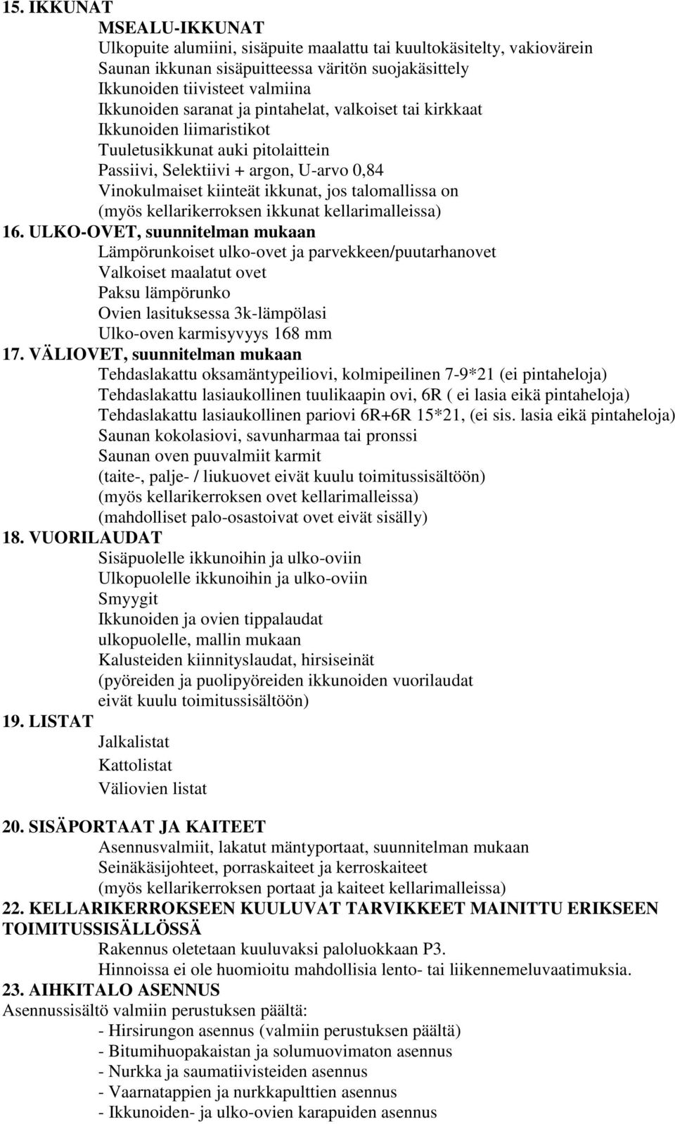 (myös kellarikerroksen ikkunat kellarimalleissa) 16.