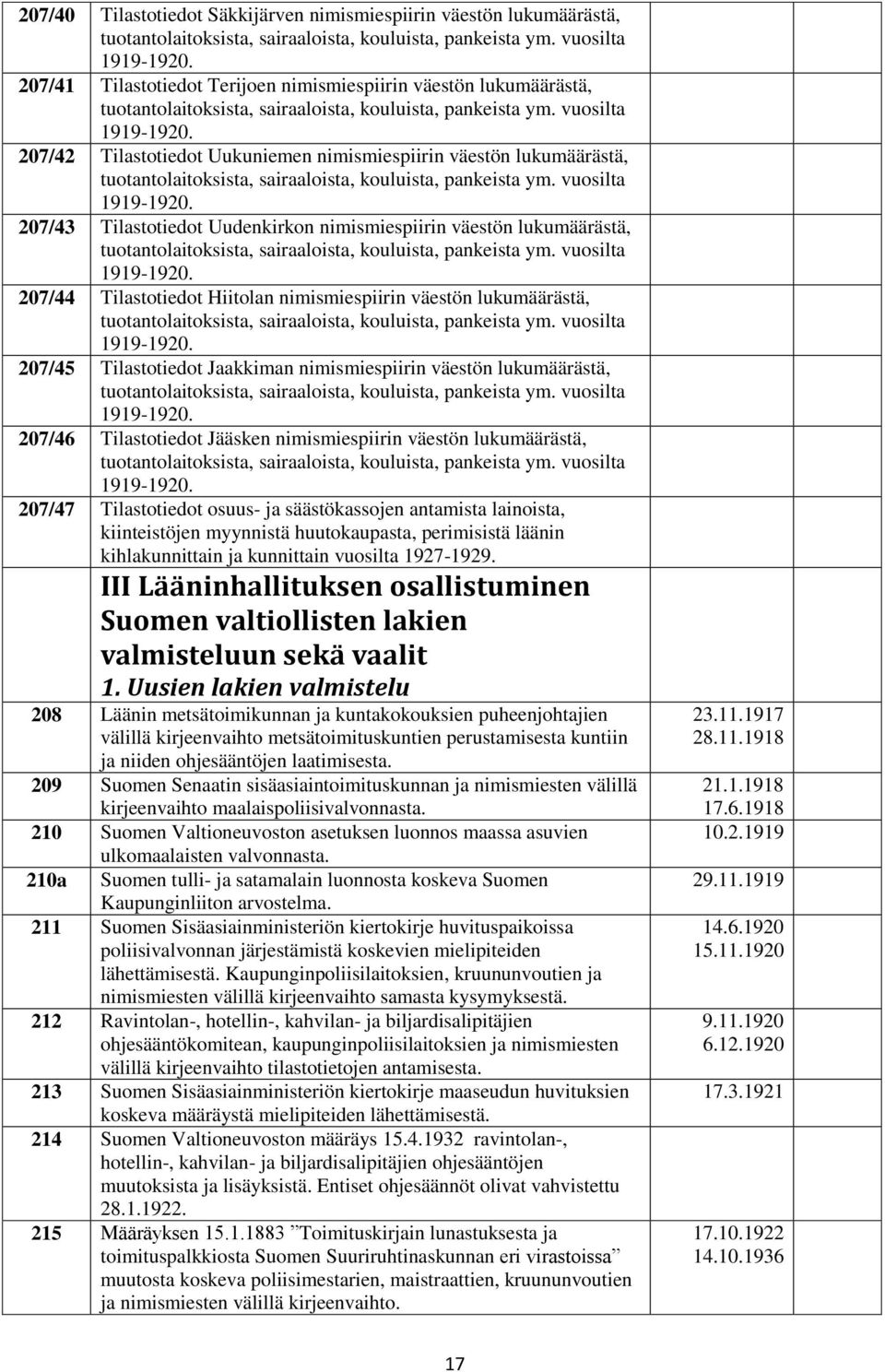 207/42 Tilastotiedot Uukuniemen nimismiespiirin väestön lukumäärästä, tuotantolaitoksista, sairaaloista, kouluista, pankeista ym. vuosilta 1919-1920.