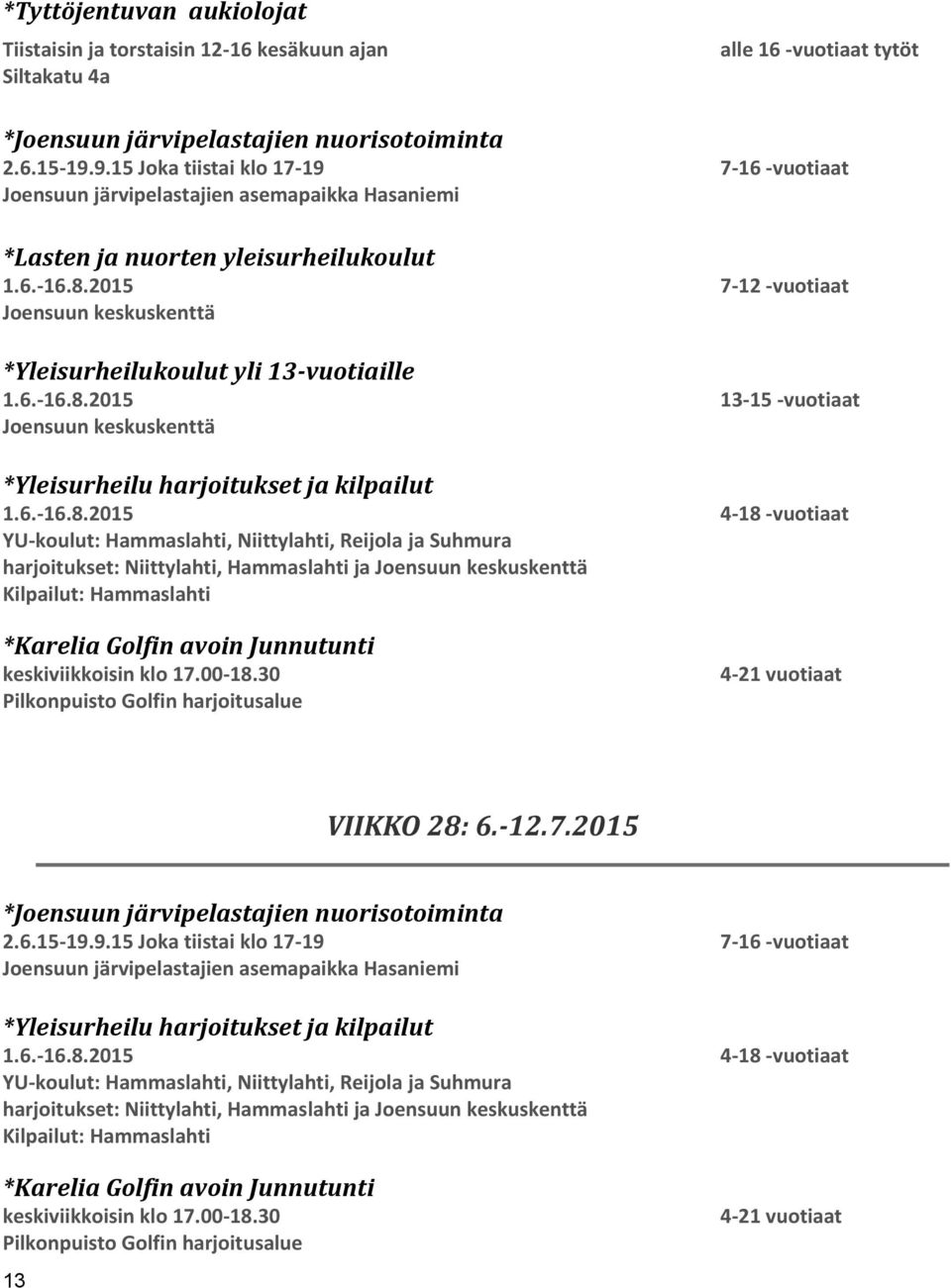 nuorisotoiminta harjoitukset: Niittylahti, Hammaslahti ja VIIKKO 28: 6.-12.