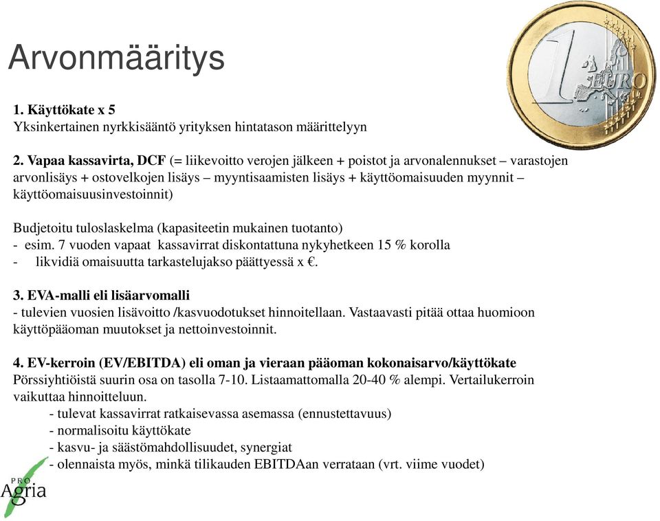 käyttöomaisuusinvestoinnit) Budjetoitu tuloslaskelma (kapasiteetin mukainen tuotanto) - esim.