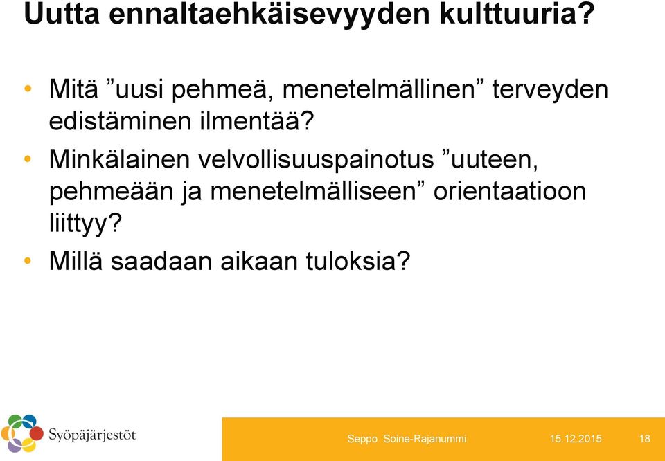 Minkälainen velvollisuuspainotus uuteen, pehmeään ja