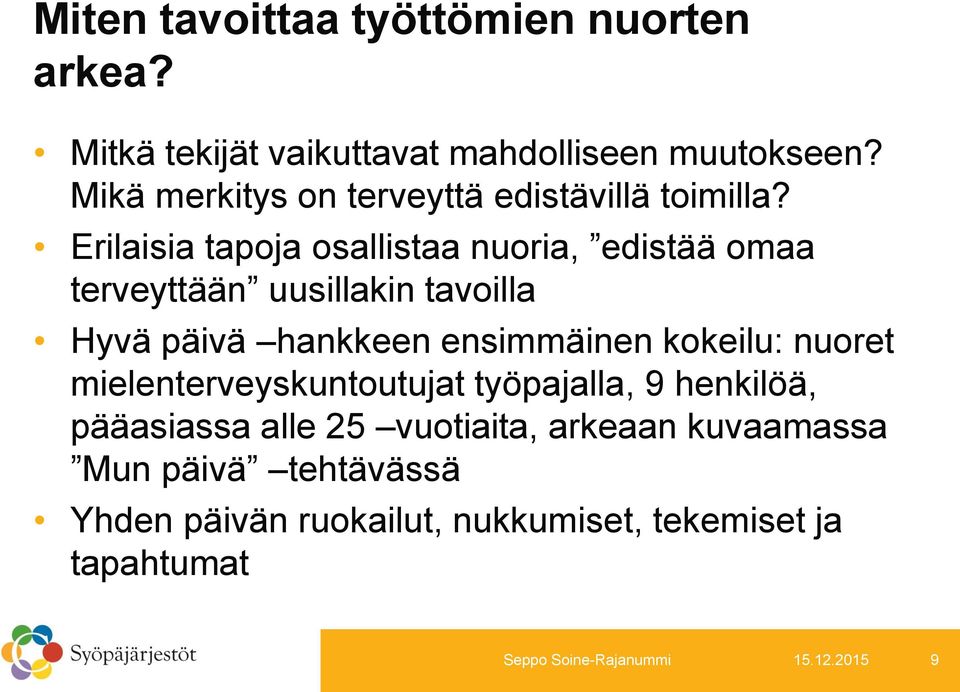 Erilaisia tapoja osallistaa nuoria, edistää omaa terveyttään uusillakin tavoilla Hyvä päivä hankkeen ensimmäinen