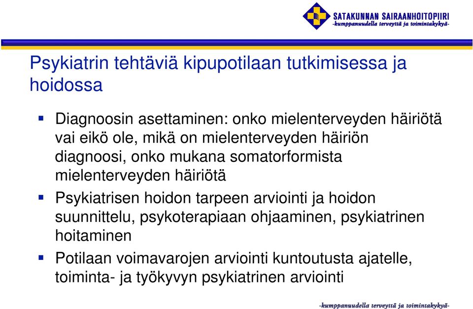 mielenterveyden häiriötä Psykiatrisen hoidon tarpeen arviointi ja hoidon suunnittelu, psykoterapiaan