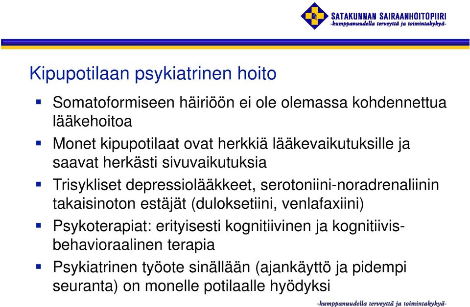 serotoniini-noradrenaliinin takaisinoton estäjät (duloksetiini, venlafaxiini) Psykoterapiat: erityisesti