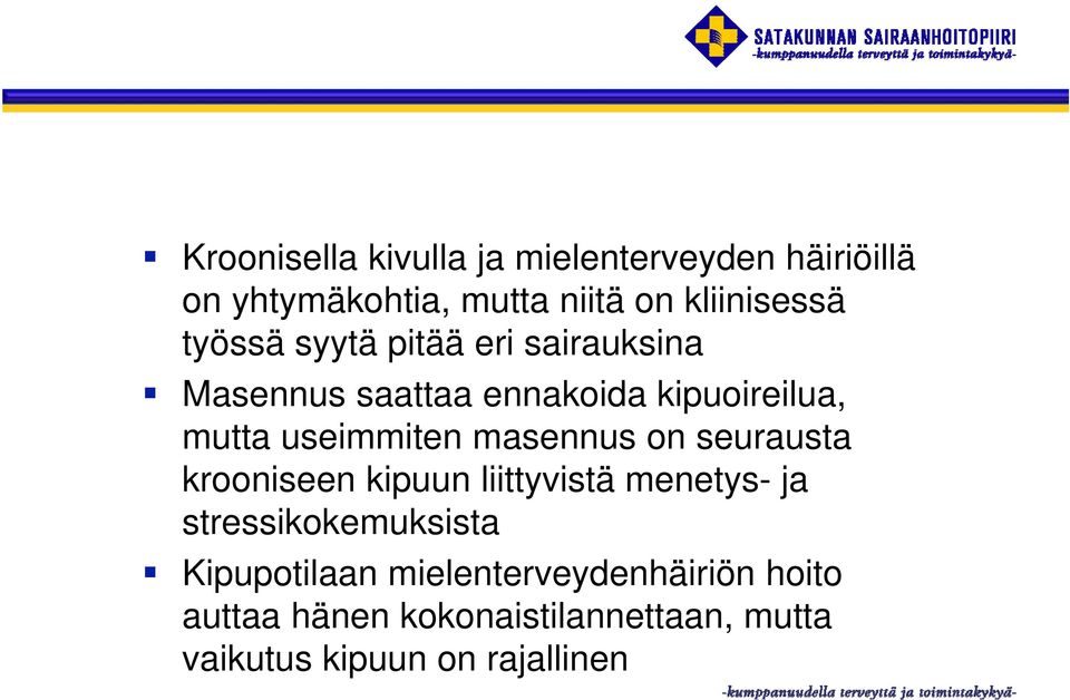 masennus on seurausta krooniseen kipuun liittyvistä menetys- ja stressikokemuksista