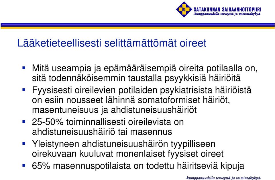 masentuneisuus ja ahdistuneisuushäiriöt 25-50% toiminnallisesti oireilevista on ahdistuneisuushäiriö tai masennus Yleistyneen