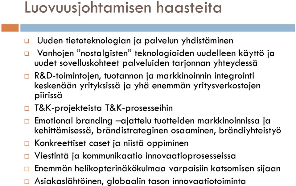 T&K-projekteista T&K-prosesseihin Emotional branding ajattelu tuotteiden markkinoinnissa ja kehittämisessä, brändistrateginen osaaminen, brändiyhteistyö