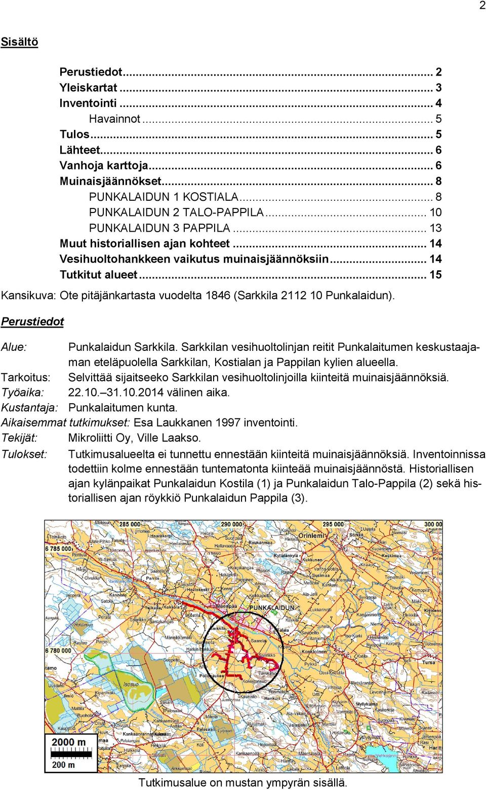 .. 15 Kansikuva: Ote pitäjänkartasta vuodelta 1846 (Sarkkila 2112 10 Punkalaidun). Perustiedot Alue: Punkalaidun Sarkkila.