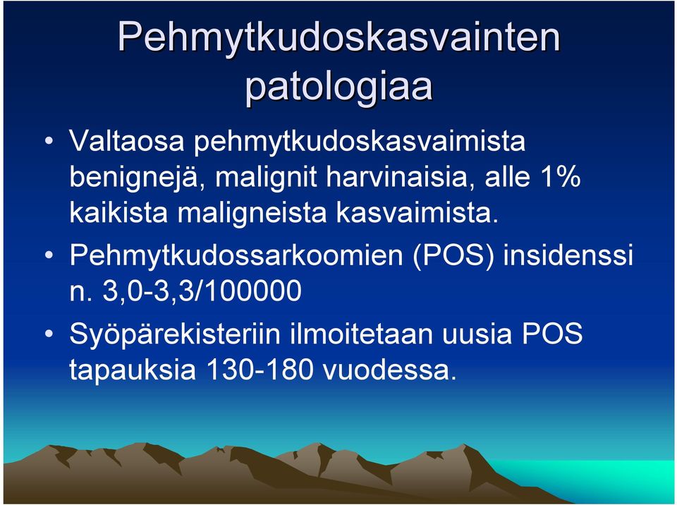 kasvaimista. Pehmytkudossarkoomien (POS) insidenssi n.