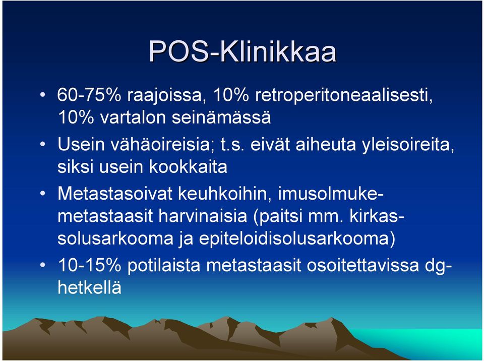 kookkaita Metastasoivat keuhkoihin, imusolmukemetastaasit harvinaisia (paitsi mm.