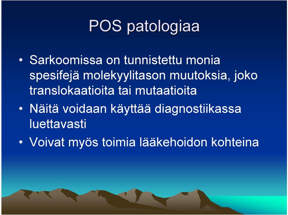 translokaatioita tai mutaatioita Näitä voidaan