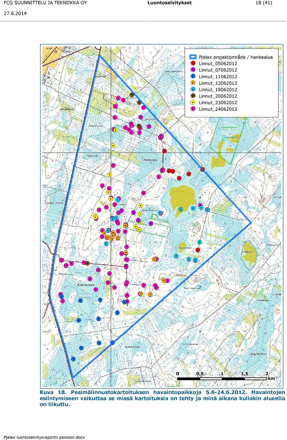 0,5 1 1,5 2 km Kuva 18. Pesmälnnustokartotuksen havantopakkoja 5.6-24.6.2012.