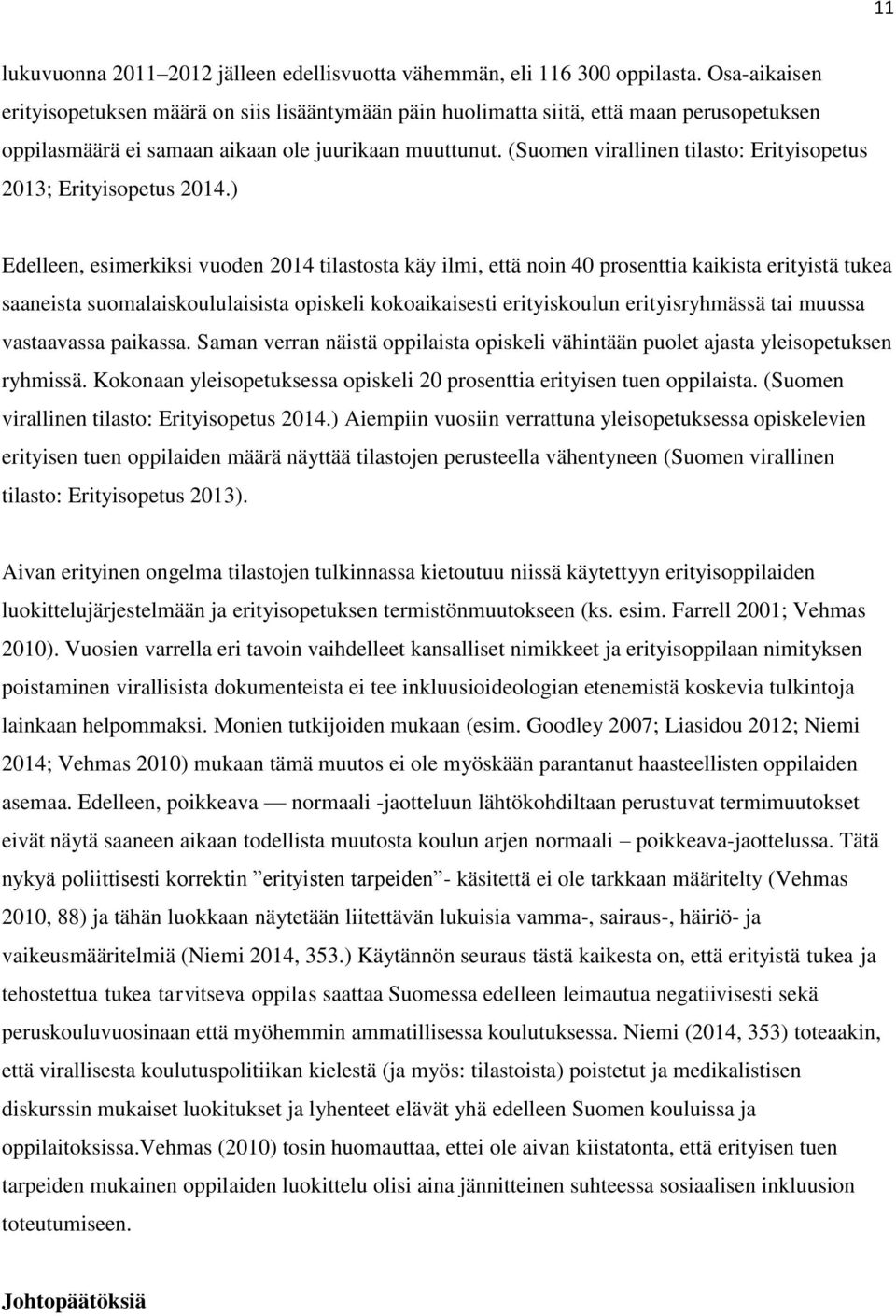 (Suomen virallinen tilasto: Erityisopetus 2013; Erityisopetus 2014.
