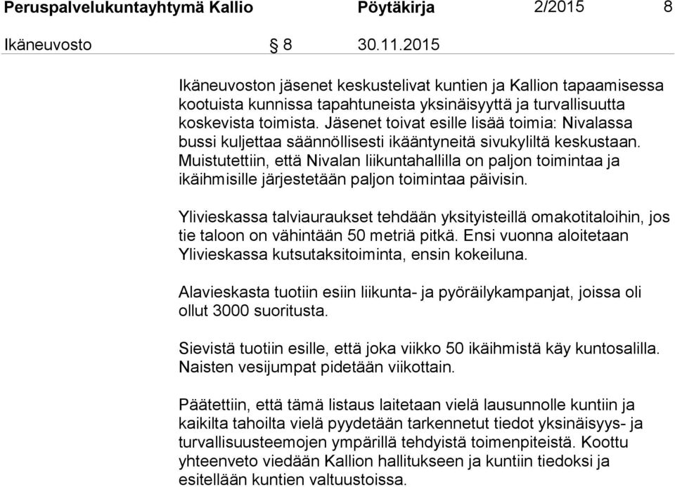 Jäsenet toivat esille lisää toimia: Nivalassa bussi kuljettaa säännöllisesti ikääntyneitä sivukyliltä keskustaan.