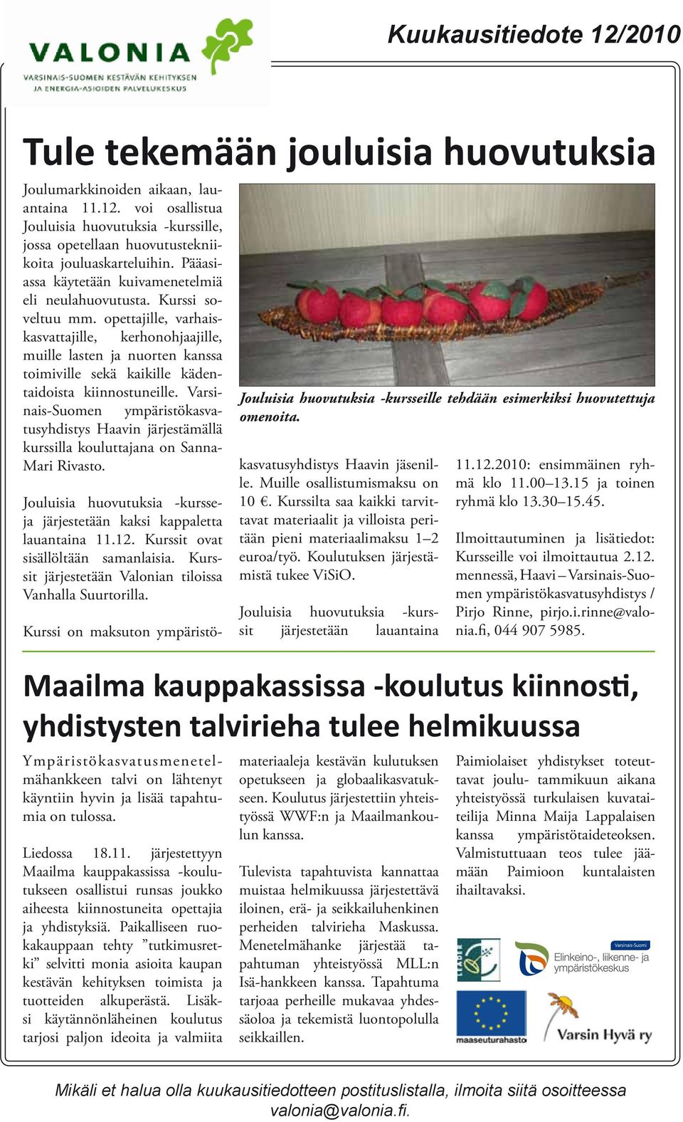 opettajille, varhaiskasvattajille, kerhonohjaajille, muille lasten ja nuorten kanssa toimiville sekä kaikille kädentaidoista kiinnostuneille.