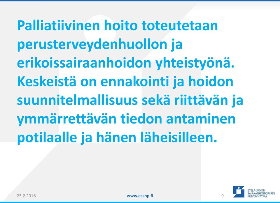 Keskeistä on ennakointi ja hoidon suunnitelmallisuus sekä